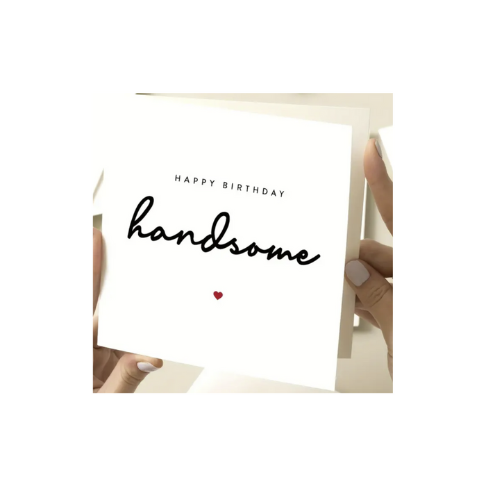 Happy Birthday Handsome" Card for Him 13*13 cm